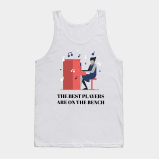 The Best Players Are On The Bench Tank Top